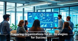 Preparing Organizations for AI: Strategies for Success